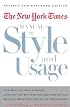 The New York Times Manual of Style and Usage : The Official Style Guide Used by the Writers and Editors of the World's Most Authoritative Newspaper