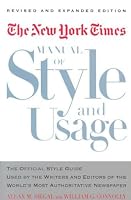 The New York Times Manual of Style and Usage : The Official Style Guide Used by the Writers and Editors of the World's Most Authoritative Newspaper