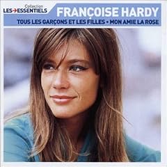 Talents essentiels : Fran�oise Hardy - Tous les gar�ons et les filles, Mon amie la rose