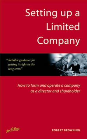 Setting Up a Limited Company: How to Form and Operate a Company as a Director and Shareholder (Small Business Series)