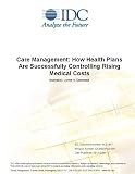 Care Management: How Health Plans Are Successfully Controlling Rising Medical Costs
