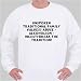Unspoken Traditional Family Values? Abuse - Alcoholism - Incest?Break The Tradition! Sweatshirt XXX-Large White