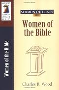 Sermon Outlines on Women of the Bible (Wood Sermon Outline Series)