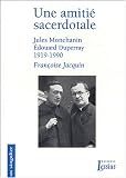 Une amitié sacerdotale : Jules Monchanin, Edouard Duperray, 1919-1990