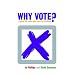 Why Vote? A guide for those who can't be bothered