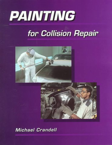 Painting for Collision Repair - Delmar Cengage Learning - DE-0766809056 - ISBN: 0766809056 - ISBN-13: 9780766809055