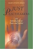 Just Peacemakers: An Introduction to Peace And Justice