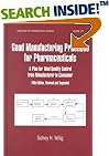 Good Manufacturing Practices for Pharmaceuticals: A Plan for Total Quality Control from Manufacturer (Drugs and the Pharmaceutical Sciences: a Series of Textbooks and Monographs)