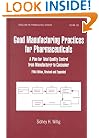 Good Manufacturing Practices for Pharmaceuticals: A Plan for Total Quality Control from Manufacturer (Drugs and the Pharmaceutical Sciences)