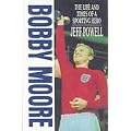 Bobby Moore: The Life and Times of a Sporting Hero