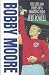 Bobby Moore: The Life and Times of a Sporting Hero