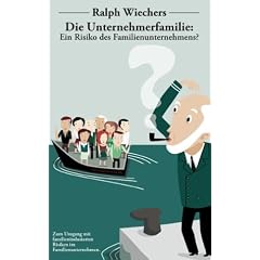 Die Unternehmerfamilie: Ein Risiko des Familienunternehmens?: Zum Umgang mit Familieninduzierten Risiken im Familienunternehmen