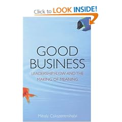 Good Business: Leadership, Flow and the Making of Meaning