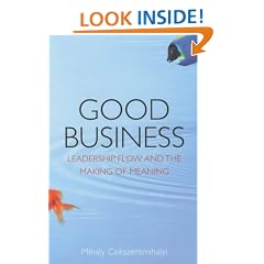 Good Business: Leadership, Flow and the Making of Meaning