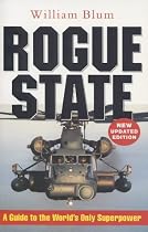 The Rogue State: A Guide to the World's Only Superpower
