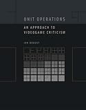 Unit Operations: An Approach to Videogame Criticism