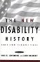 The New Disability History: American Perspectives (History of Disability)