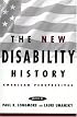 The New Disability History: American Perspectives (History of Disability)