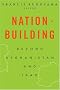 Nation-Building: Beyond Afghanistan and Iraq (Forum on Constructive Capitalism)