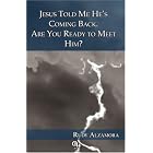 Jesus told me he's coming back. Are you ready to meet him? by  Rudy Alzamora, Priscilla Colon and Sam Pearson, and Amelia Pineault