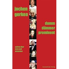 Dumm, d�mmer, prominent. Satiren �ber Stars und Sternchen