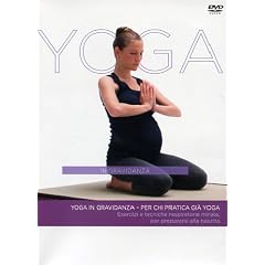 Yoga In Gravidanza - Per Chi Pratica Gi� Yoga