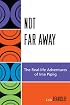 Not Far Away: The Real-life Adventures of Ima Pipiig (Contemporary Native American Communities)