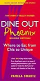 Dine Out Phoenix (Including Scottsdale): Where to Eat from Chic to Unique (Dine Out Phoenix (Including Scottsdale): Where to Eat from Chic to)
