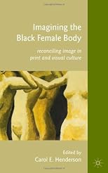 Imagining the Black female body : reconciling image in print and visual culture