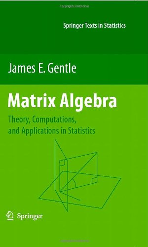 Matrix Algebra: Theory, Computations, and Applications in Statistics (Springer Texts in Statistics)