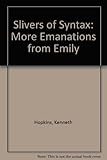 Slivers of syntax : more emanations from Emily