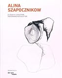 Alina Szapocznikow : du dessin à la sculpture : from drawing to sculpture