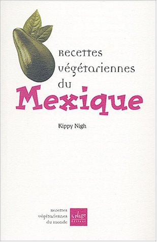 Recettes végétariennes du Mexique by Kippy Nigh