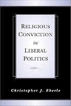 Religious Conviction in Liberal Politics