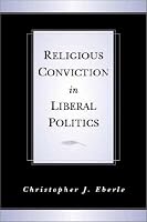 Religious Conviction in Liberal Politics