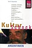 KulturSchock Argentinien: Andere L�nder - andere Sitten: Alltagskultur, Tradition, Verhaltensregeln, Religion, Tabus, Mann und Frau, Stadt- und Landleben usw