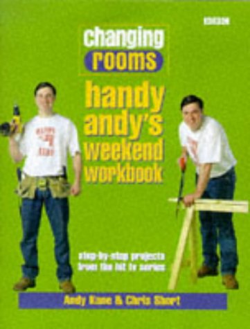 Books: Changing Rooms. Handy Andy's Weekend Workbook. Step By Step Projects from the Hit TV Series  Britain in pictures 