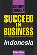 Succeed in Business: Indonesia (Culture Shock! Success Secrets to Maximize Business)
