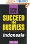 Succeed in Business: Indonesia (Culture Shock! Success Secrets to Maximize Business)