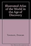 Atlas of the world in the Age of Discovery 1453-1763