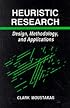 Heuristic Research: Design, Methodology, and Applications