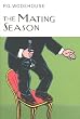 The Mating Season (Everyman Wodehouse)