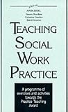 Teaching Social Work Practice: A Programme of Exercises and Activities Towards the Practice Teaching Award