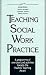 Teaching
Social
Work
Practice:
A
Programme
of
Exercises
and
Activities
Towards
the
Practice
Teaching
Award