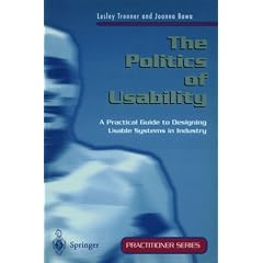 The Politics of Usability: A Practical Guide to Designing Usable Systems in Industry (Practitioner)