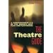 The Theatre Guide: A Comprehensive A-Z of the World's Best Plays and Playwrights