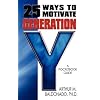 25 Ways to Motivate Generation Y: A Pocketbook Guide