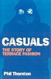 Casuals: Football, Fighting & Fashion: The Story of a Terrace Cult