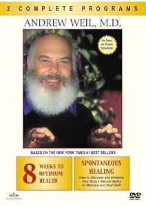 Andrew Weil, M.D. -  8 Weeks to Optimum Health & Spontaneous Healing