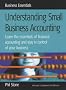 Understanding Small Business Accounting: Learn the Essentials of Financial Accounting and Stay in Control of Your Business